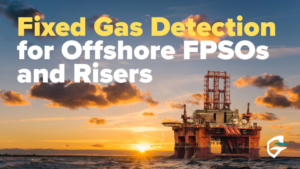 Fixed Gas Detection for Offshore FPSOs and Risers